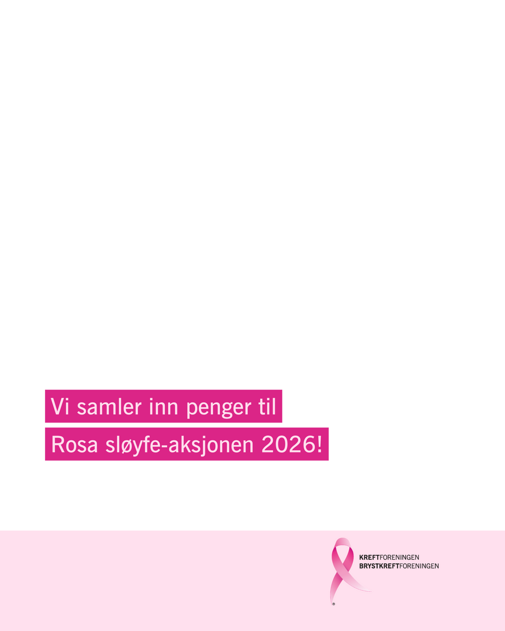 Vi samler inn penger til Rosa sløyfe-aksjonen 2026 – Kreftforeningen og Brystkreftforeningen
